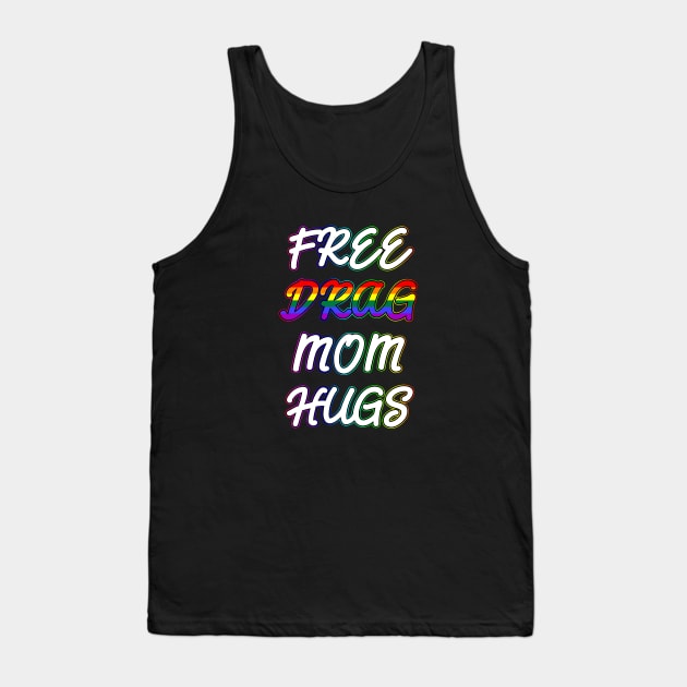 Free Drag Mom Hugs Tank Top by Scar